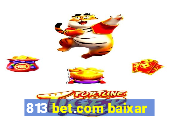 813 bet.com baixar